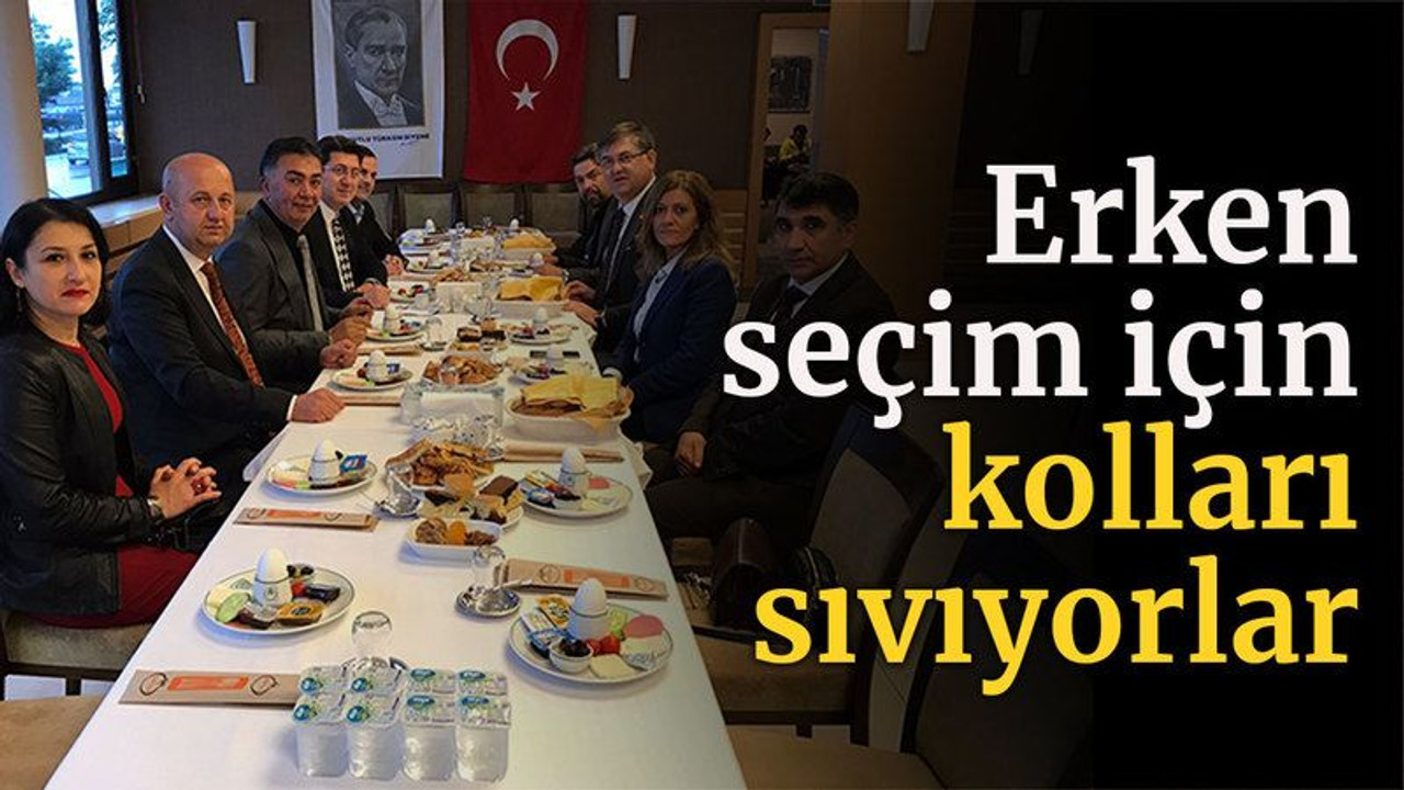 Erken seçim için kolları sıvıyorlar